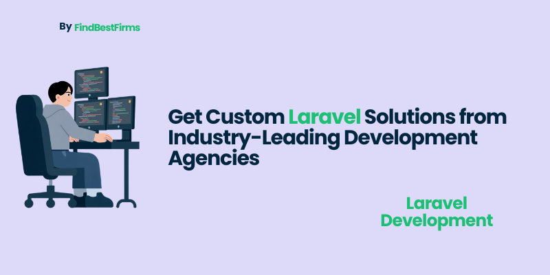 Get Custom Laravel Solutions from Industry-Leading Development Agencies